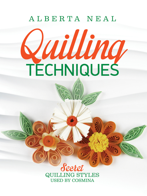 Title details for Quilling Techniques by Alberta Neal - Available